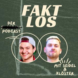 Faktlos - Der Podcast mit Seidel & Klöster