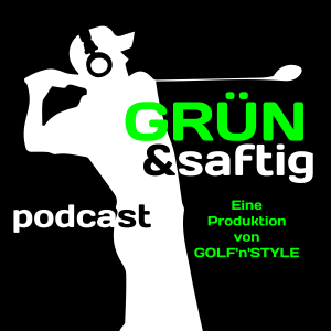 Grün & saftig - der Podcast von GOLF'n'STYLE