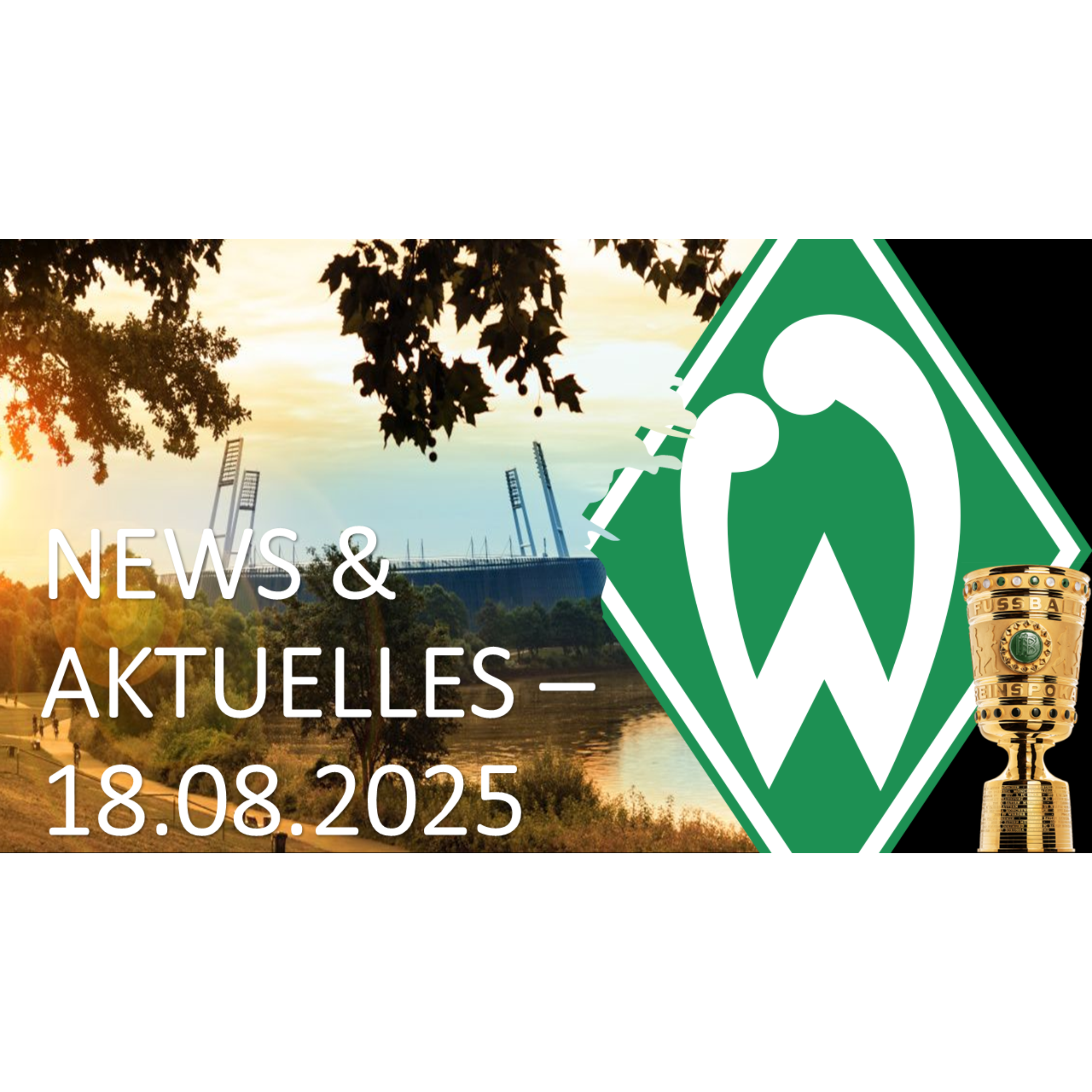 Werder Bremen - News & Aktuelles vom 18.08.2025 - Pokal