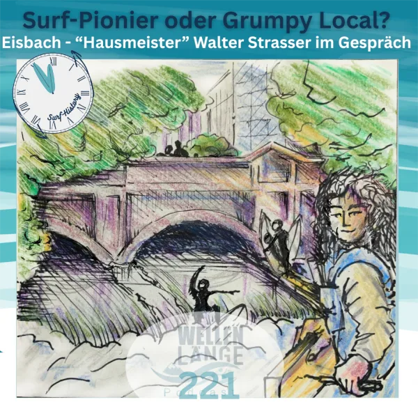 221 –  Eisbach „Hausmeister“ Walter Strasser im Gespräch – Surf-Pionier oder Grumpy Local?