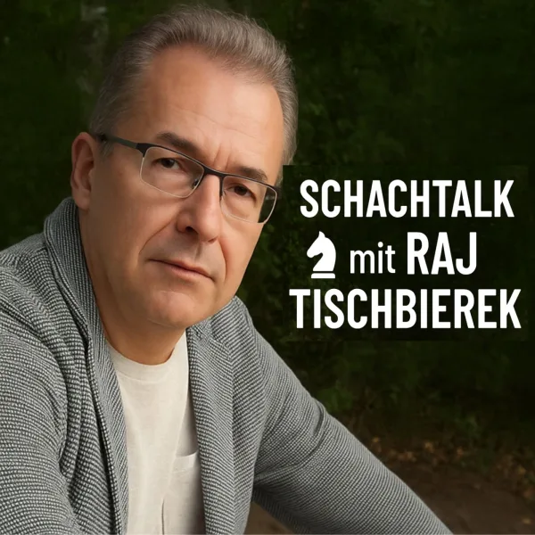 Schachtalk mit GM Raj Tischbierek (Folge 25)
