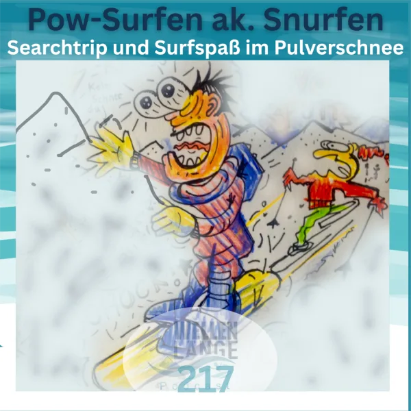 217 – PowSurfen ak. Snurfen – Searchtrip und Surfspaß im Pulverschnee