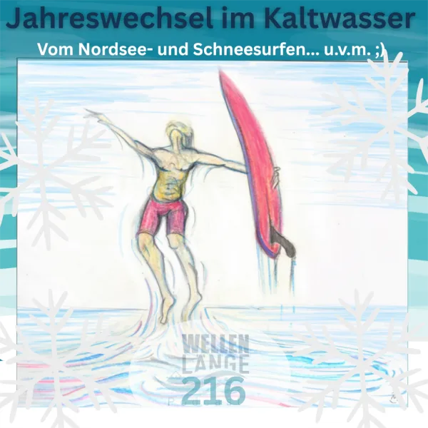 216 – Jahreswechsel im kaltwasser – Vom Nordsee- und Schneesurfen… u.v.m.