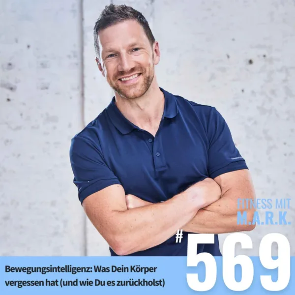 Bewegungsintelligenz: Was Dein Körper vergessen hat (und wie Du es zurückholst) (#569)