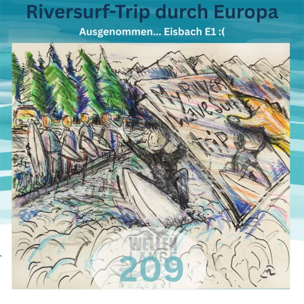 209 – Ausgenommen Eisbach E1 – Riversurf-Trip durch Europa