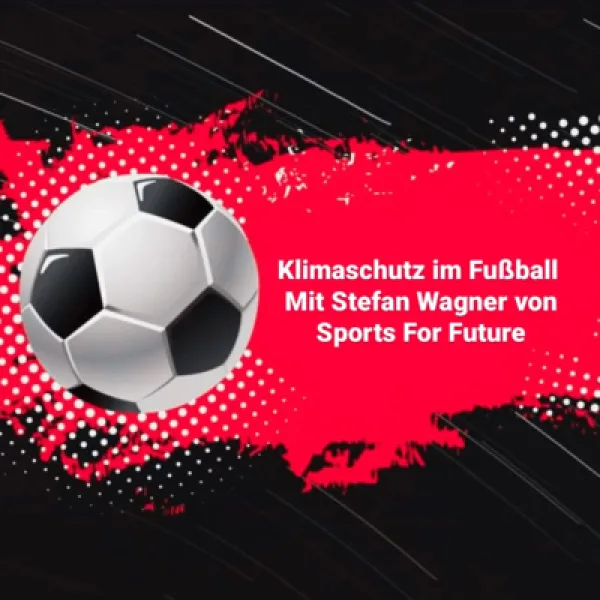 #38 Klimaschutz im Fußball – Mit Stefan Wagner von Sports for Future