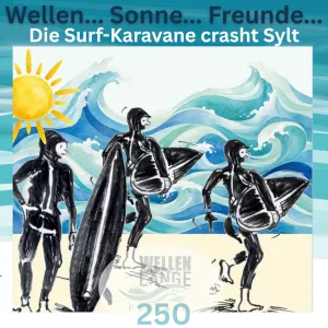 250 – Wellen… Sonne… Freunde… – Die Surf-Karavane crasht Sylt