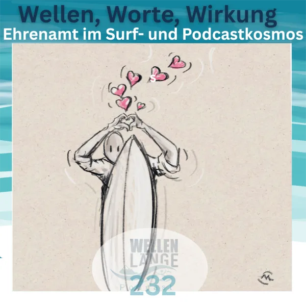 232 – Wellen, Worte, Wirkung – Ehrenamt im Surf- und Podcastkosmos