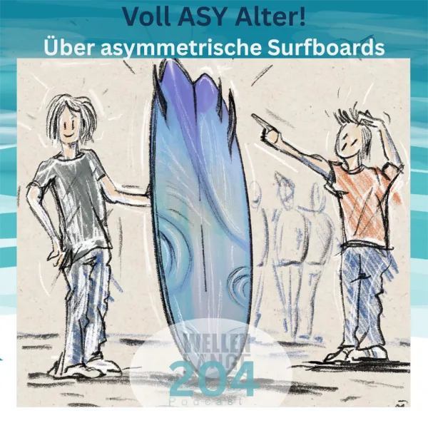205 – Voll Asy alter… Über asymmetrische Surfboards